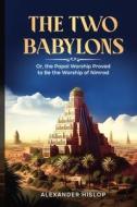 The Two Babylons di Alexander Hislop edito da Cedar Lake Classics