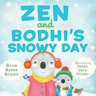 Zen and Bodhi's Snowy Day di Gina Bates Brown edito da WISDOM PUBN