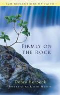 Firmly on the Rock: 120 Reflections on Faith di Debbie Herbeck edito da SERVANT BOOKS