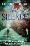 The Silence di Alison Bruce edito da Soho Constable