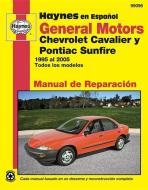 General Motors Chevrolet Cavalier y Pontiac Sunfire 1995 Al 2005: Todos Los Modelos di Editors Of Haynes Manuals edito da HAYNES PUBN