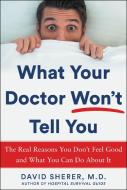 What Your Doctor Isn't Telling You di David Sherer edito da HUMANIX BOOKS