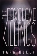 The Foxglove Killings di Tara Kelly edito da Entangled Publishing, LLC