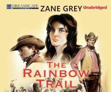 The Rainbow Trail di Zane Grey edito da Dreamscape Media