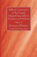 Biblical Commentary on the Gospels, Adapted Especially for Preachers and Students, Volume II di Hermann Olshausen edito da Wipf and Stock