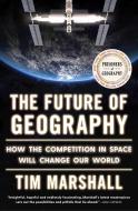 The Future of Geography di Tim Marshall edito da Scribner Book Company