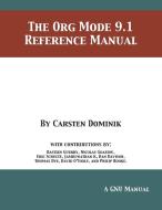 The Org Mode 9.1 Reference Manual di Carsten Dominik edito da 12th Media Services