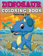 Dinosaur Coloring Book: Coloring Fun di Speedy Publishing LLC edito da WAHIDA CLARK PRESENTS PUB