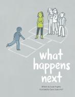 What Happens Next di Susan Hughes edito da OWLKIDS BOOKS