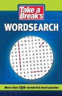 Take a Break: Take A Break: Wordsearch di Take a Break edito da Carlton Books Ltd