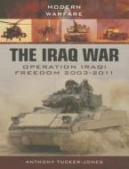 Iraq War: Operation Iraqi Freedom 2003 di Anthony Tucker-Jones edito da Pen & Sword Books Ltd
