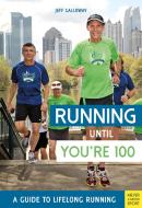 Running Until You're 100 di Jeff Galloway edito da Meyer + Meyer Fachverlag
