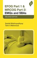 EFOG Part 1 & MRCOG Part 2: EMQs And SBAs di Sambit Mukhopadhyay, Tahir A Mahmood edito da JP Medical Ltd