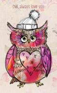 Owl Always Love You. Friend Parent Mentor Sketchbook Journal: Homeschool and Elementary School Children, Birthday Gifts, di Valle N. Tyne edito da INDEPENDENTLY PUBLISHED