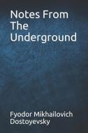 Notes from the Underground di Fyodor Mikhailovich Dostoyevsky edito da INDEPENDENTLY PUBLISHED