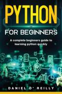 Python For Beginners di DANIEL O' REILLY edito da Lightning Source Uk Ltd