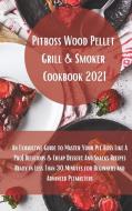 Pit Boss Wood Pellet Grill Cookbook 2021 di Paul Cooper edito da Paul Cooper