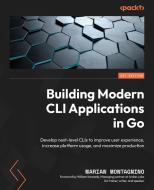 Building Modern CLI Applications in Go di Marian Montagnino edito da Packt Publishing