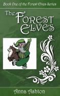 The Forest Elves di Anna Ashton edito da New Generation Publishing