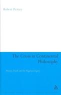 The Crisis in Continental Philosophy di Robert Piercey edito da BLOOMSBURY 3PL