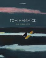 Tom Hammick di Julian Bell edito da Lund Humphries Publishers Ltd