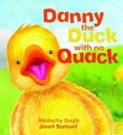 Danny The Duck With No Quack di Malachy Doyle edito da Qed Publishing