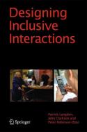 Designing Inclusive Interactions di Langdon edito da Springer London