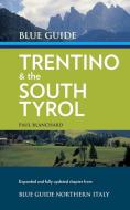 Blue Guide Trentino & the South Tyrol di Paul Blanchard edito da W W NORTON & CO