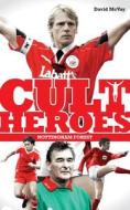 Nottingham Forest Cult Heroes di David McVay edito da Pitch Publishing Ltd