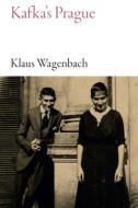 Kafka's Prague di Klaus Klaus, Klaus Wagenbach edito da HAUS PUB