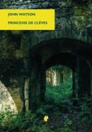 Princesse de Clèves di John Watson edito da Puncher & Wattmann