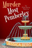 Murder Most Pemberley di Berg Jessica Berg edito da Red Adept Publishing