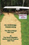 Spoken Word in the Woods: An Anthology Celebrating - The Word Stage 10th Year di Paul Richmond edito da LIGHTNING SOURCE INC