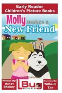 Molly Makes a New Friend - Early Reader - Children's Picture Books di Nancy Shokey, John Davidson edito da Createspace Independent Publishing Platform