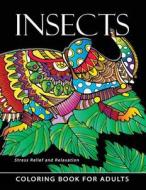 Insect Coloring Books for Adults: Stress-Relief Coloring Book for Grown-Ups di Balloon Publishing edito da Createspace Independent Publishing Platform