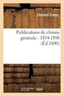 Publications de Chimie Générale: 1834-1890 di Fremy-E edito da HACHETTE LIVRE