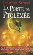 La Porte de Ptolémée (La Trilogie de Bartiméus, Tome 3) di Jonathan Stroud edito da LIVRE DE POCHE