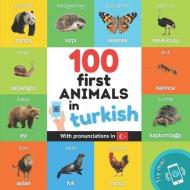 100 first animals in turkish: Bilingual picture book for kids: english / turkish with pronunciations di Yukismart edito da ALICIA ED