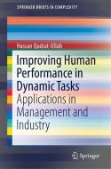 Improving Human Performance in Dynamic Tasks di Hassan Qudrat-Ullah edito da Springer International Publishing