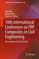 10th International Conference on FRP Composites in Civil Engineering edito da Springer International Publishing