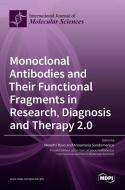 Monoclonal Antibodies and Their Functional Fragments in Research, Diagnosis and Therapy 2.0 edito da MDPI AG