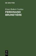 Ferdinand Brunetière di Ernst Robert Curtius edito da De Gruyter
