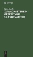 Zuwachssteuergesetz vom 14. Februar 1911 di Stier-Somlo edito da De Gruyter