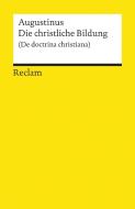 Die christliche Bildung di Aurelius Augustinus edito da Reclam Philipp Jun.