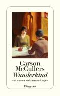 Wunderkind und andere Meistererzählungen di Carson McCullers edito da Diogenes Verlag AG
