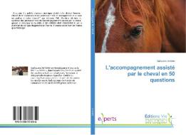 L'accompagnement assisté par le cheval en 50 questions di Guillaume Antoine edito da Editions Vie