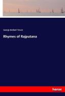 Rhymes of Rajputana di George Herbert Trevor edito da hansebooks
