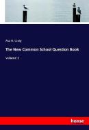 The New Common School Question Book di Asa H. Craig edito da hansebooks