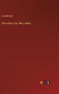 Marseille et les Marseillais di Joseph Méry edito da Outlook Verlag