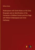 Shakespeare with Some Notes on His Early Biography and an Identification of the Characters of William Fenton and Ann Page with William Shakespeare and di William Henty edito da Outlook Verlag